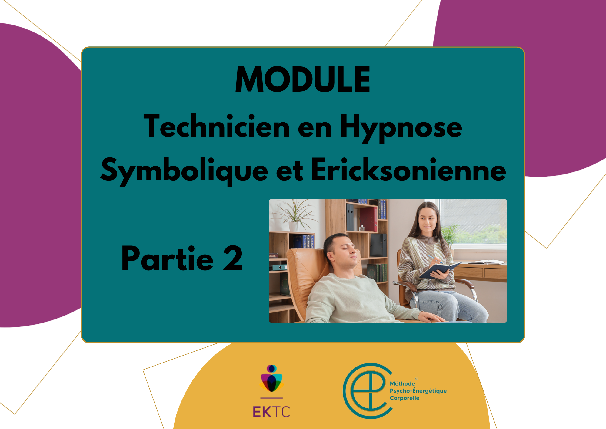 Technicien en Hypnose Symbolique et Ericksonienne – Partie 2 – Tarif 470€